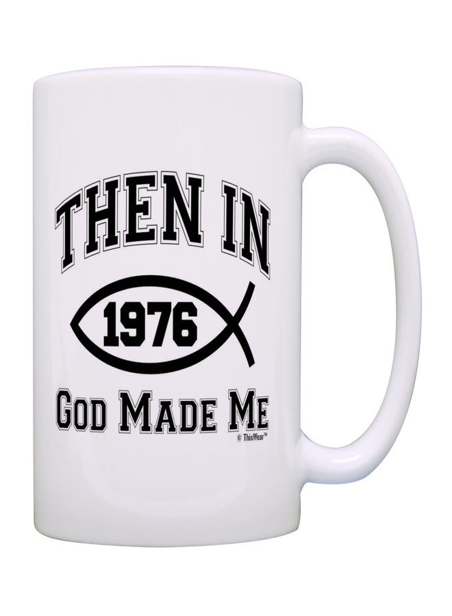 ThisWear 50th Birthday Gifts Then In 1976 God Made Me Christian Birthday Gifts Bday 11oz Ceramic Coffee Mug with Handle - Image 1