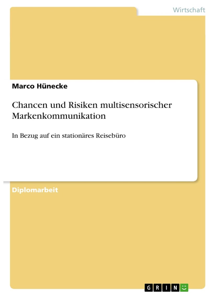 Chancen und Risiken multisensorischer Markenkommunikation: In Bezug auf ein stationäres Reisebüro 