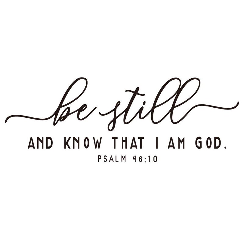 Be Still and Know That I AM GOD Psalm 4610 Bible Verse Wall Decal Scripture Quotes Dcor Religious Inspirational Words Art Handwriting Stickers Carved Pure Black Vinyl Separated Letters