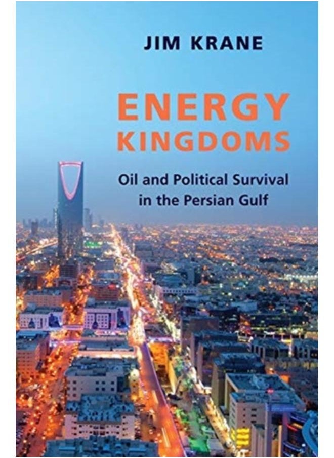 Energy Kingdoms : Oil and Political Survival in the Persian Gulf 