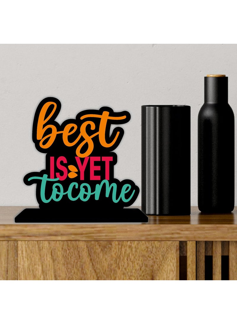 Amazingily Amazingily Tabletop Best Is Yet To Come Inspirational Quote Decorative Motivational Desktop Showpiece for Positive Workspace Vibes Wooden 6 Inches TP_05  - Image 4