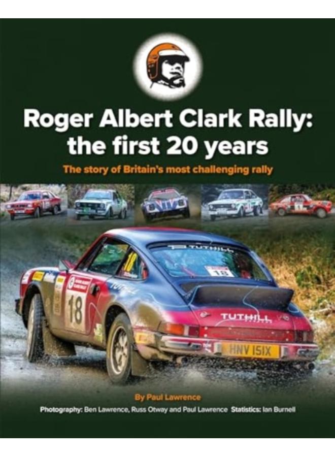 Roger Albert Clark Rally: the first 20 years : The story of Britain's most challenging rally 