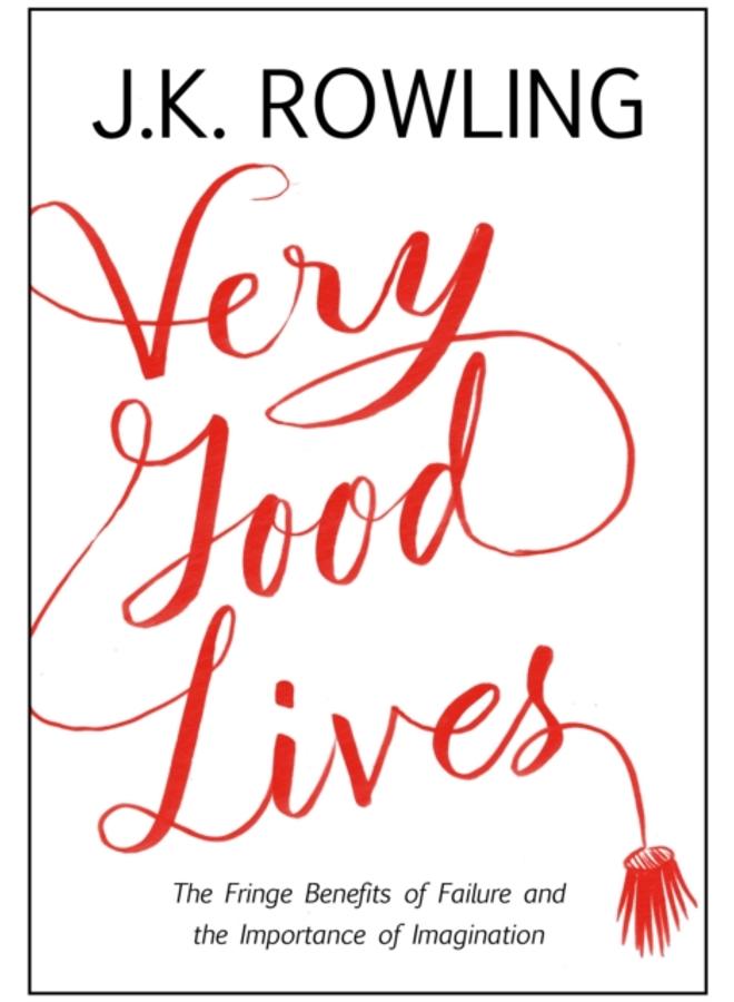 Very Good Lives : The Fringe Benefits of Failure and the Importance of Imagination 