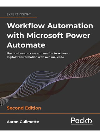 Packt Workflow Automation with Microsoft Power Automate - Second Edition: Use business process automation to achieve digital transformation with minimal code - pzsku/ZEBA69DBEC664D86FD428Z/45/1763540740/17ae989d-4855-42f6-9b03-399201dde355