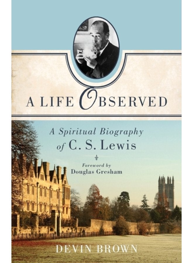 A Life Observed A Spiritual Biography of C S Lewis - Paperback