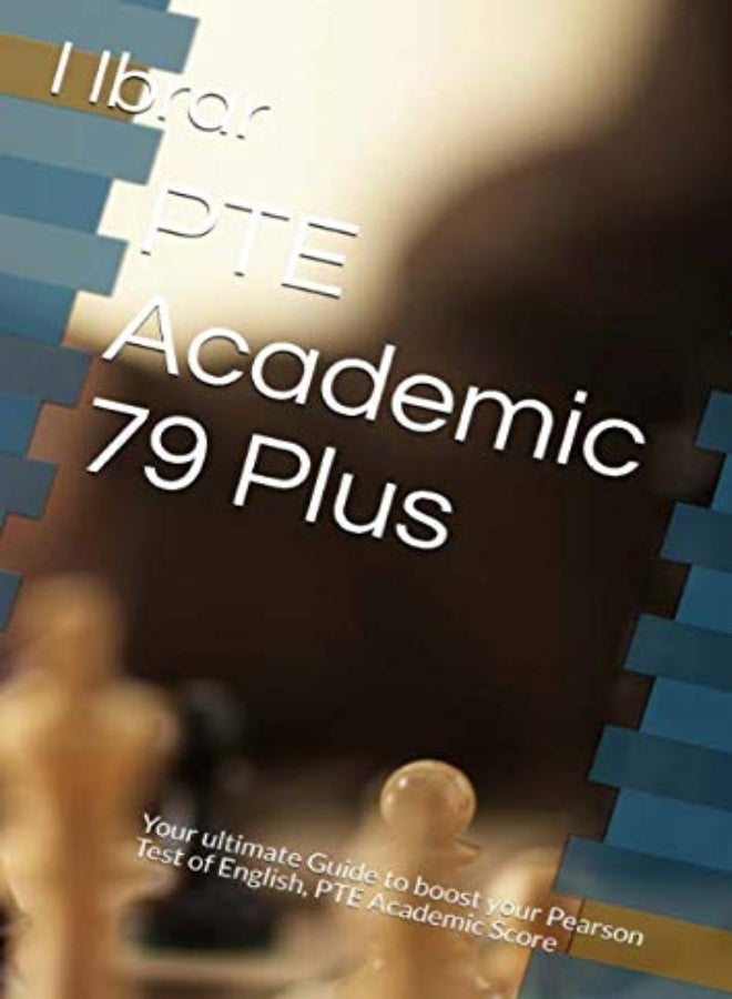 Pte Academic 79 Plus Your Ultimate Self Study Guide To Boost Your Pte Academic Score by Ibrar, I Paperback