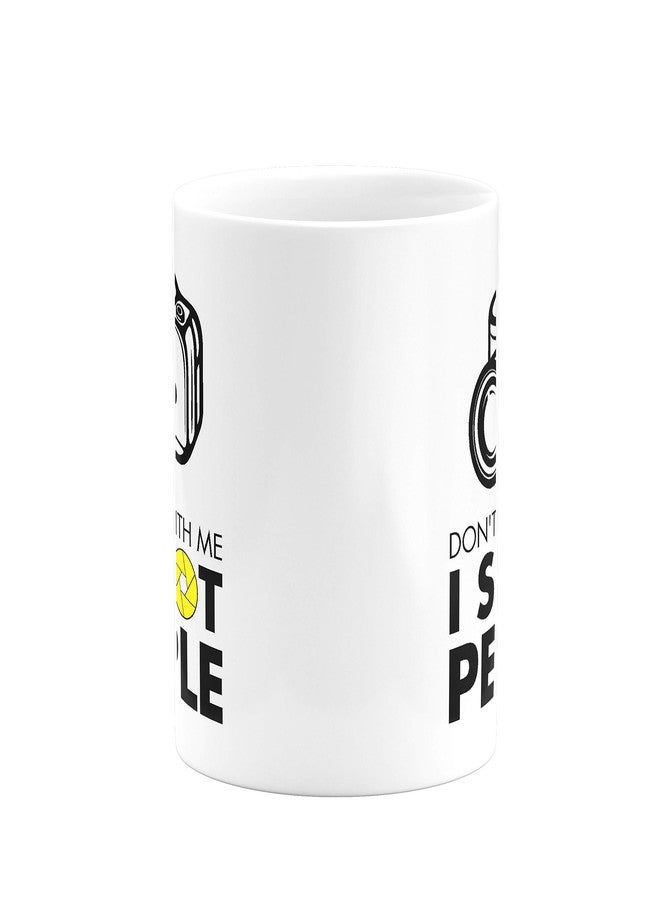Visibee Don’t Mess with me I Shoot People Photographer FPM153 Printed on Ceramic White Coffee Mug - Image 2