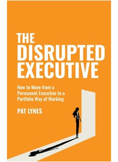 The Disrupted Executive: How to move from a permanent executive to a portfolio way of working