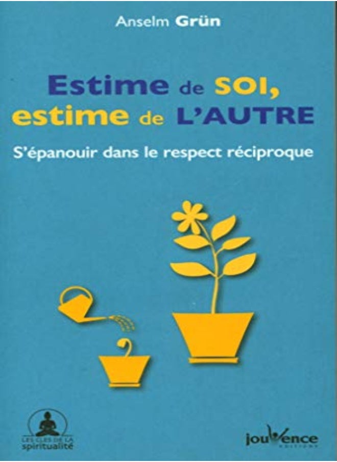Estime de soi, estime de l'autre - S'épanouir dans le respect réciproque 