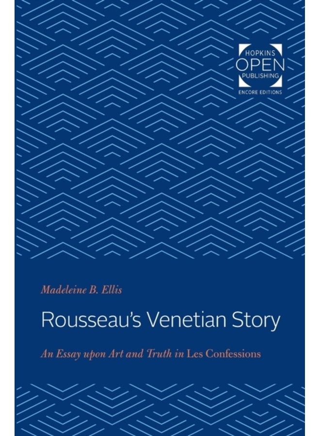 Rousseau s Venetian Story An Essay upon Art and Truth in Les Confessions - Paperback