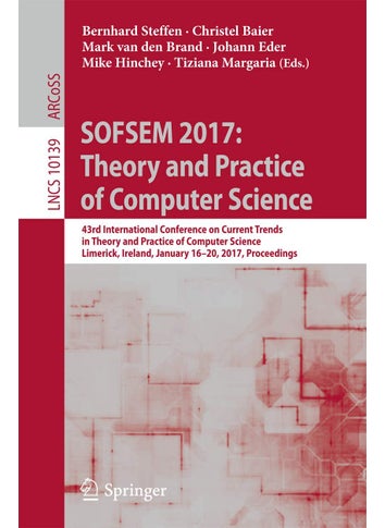 SOFSEM 2017: Theory and Practice of Computer Science : 43rd International Conference on Current Trends in Theory and Practice of Computer Science, Limerick, Ireland, January 16-20, 2017, Proceedings - pzsku/ZEBC3C5B0E23EE16284F3Z/45/1749025314/ad966b90-e268-4f13-b92b-ec74cb3a2d9b