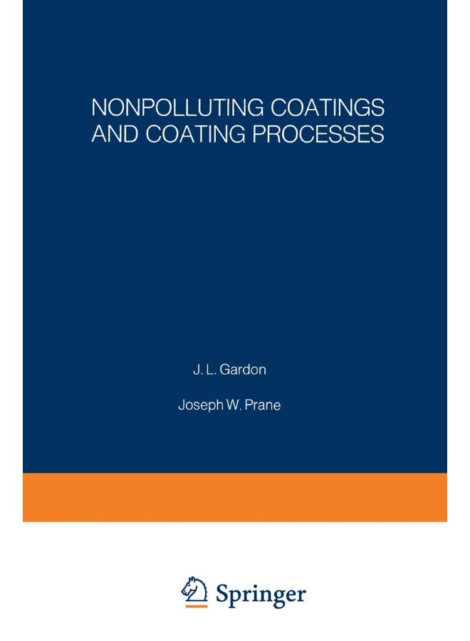 Nonpolluting Coatings and Coating Processes: Proceedings of an Acs Symposium Held August 30 31, 1972, in New York City 