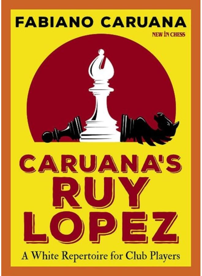 Caruana's Ruy Lopez : A White Repertoire for Club Players 