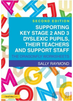 Supporting Key Stage 2 and 3 Dyslexic Pupils, their Teachers and Support Staff: The Dragonfly Worksheets 