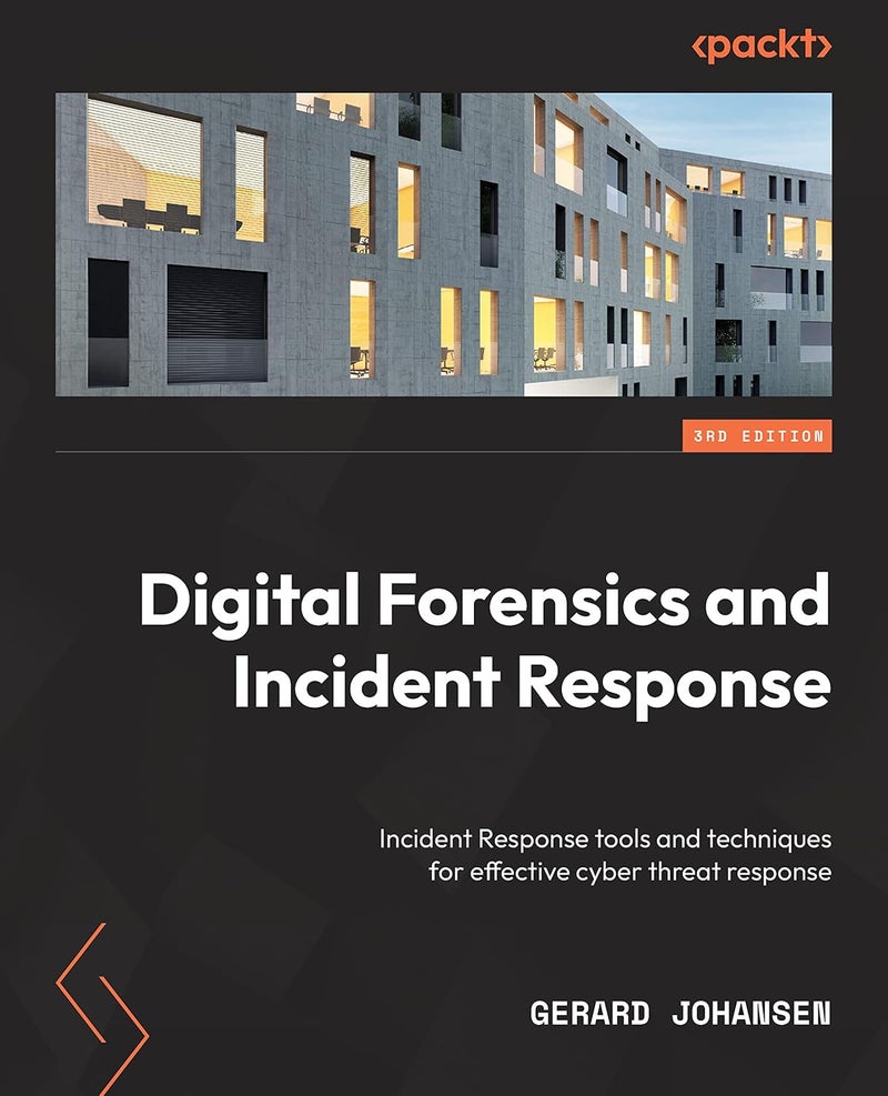 Digital Forensics and Incident Response - Third Edition: Incident response tools and techniques for effective cyber threat response