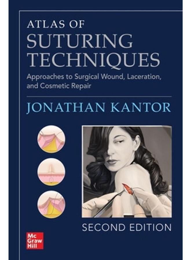 Atlas of Suturing Techniques  Approaches to Surgical Wound  Laceration  and Cosmetic Repair  Second Edition  Ed   2 