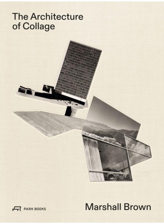 The Architecture of Collage : Marshall Brown 
