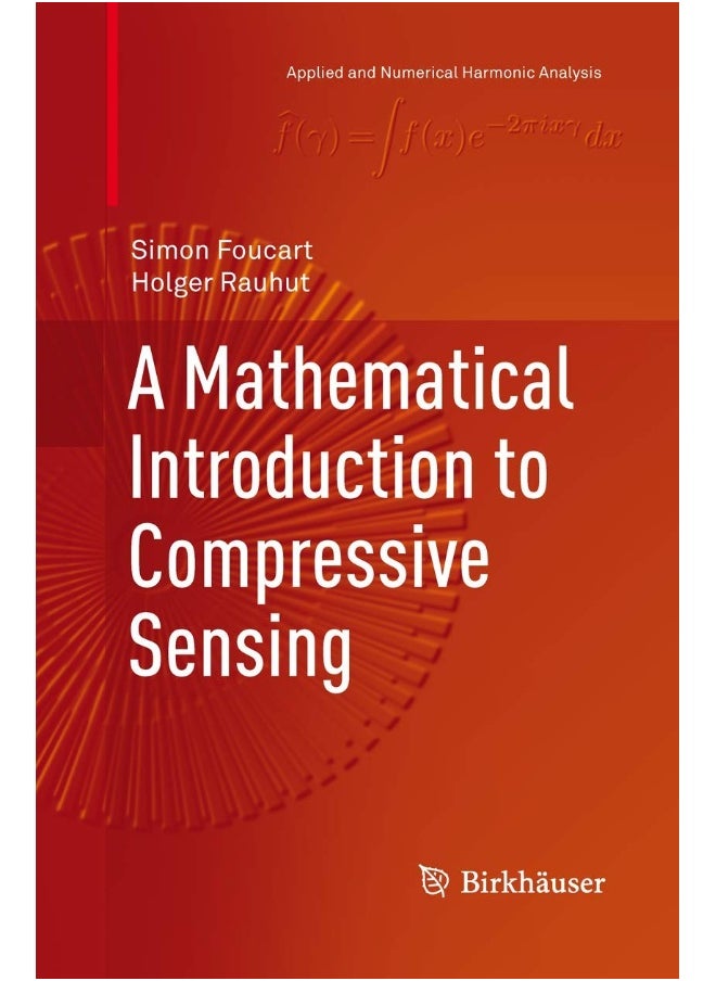 A Mathematical Introduction to Compressive Sensing 
