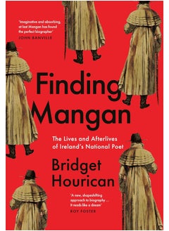 Finding Mangan: The many lives and afterlives of James Clarence Mangan 