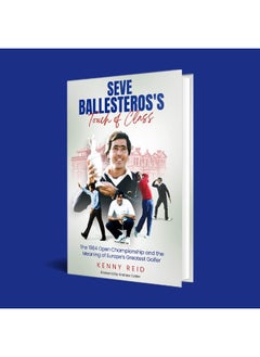 Seve Ballesteros's Touch of Class: The 1984 Open Championship and the Meaning of Europe's Greatest Golfer  - Image 3