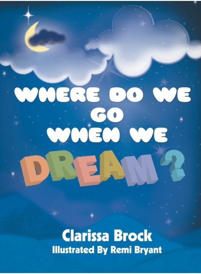 Where Do We Go When We Dream - Hardback