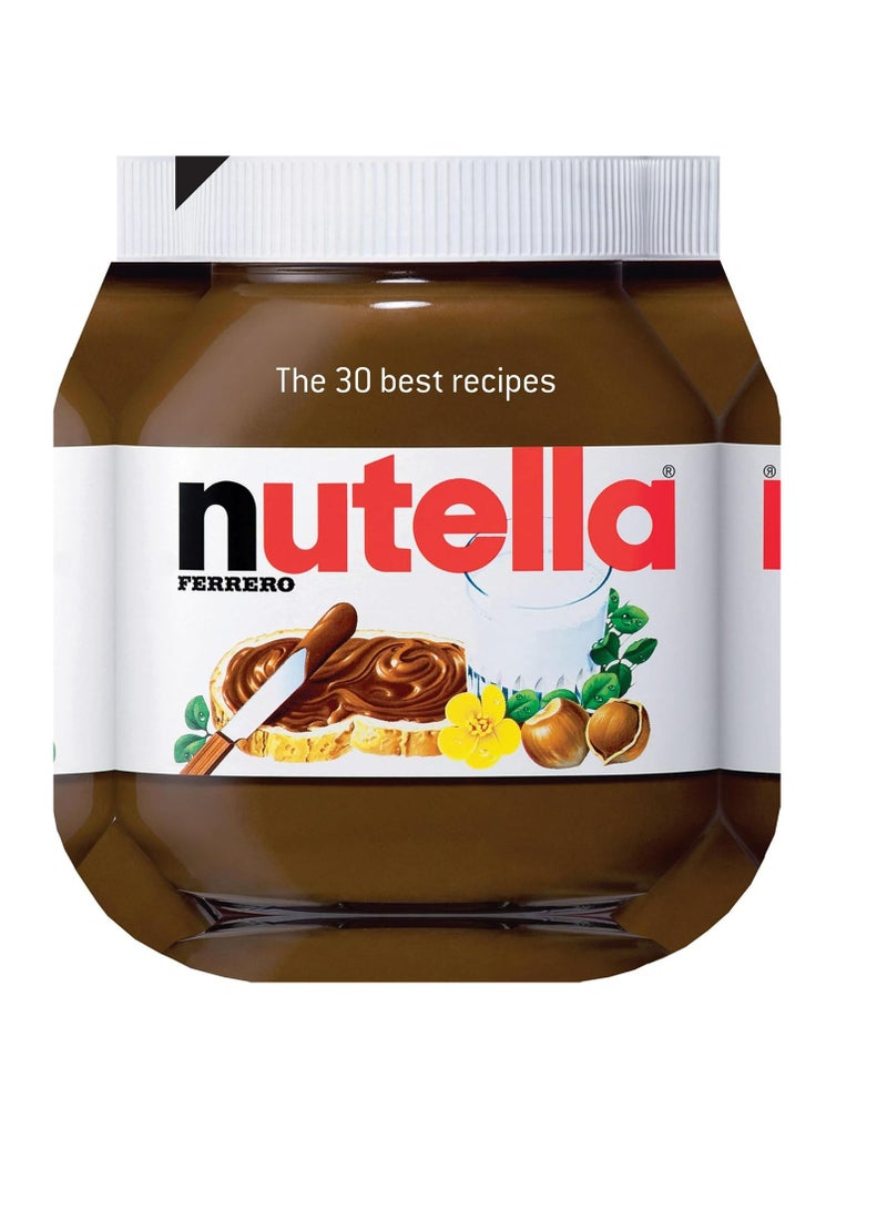 Nutella The 30 Best Recipes