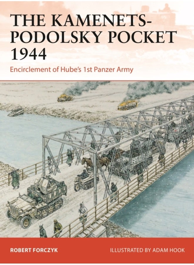 The Kamenets-Podolsky Pocket 1944 : Encirclement of Hube’s 1st Panzer Army 