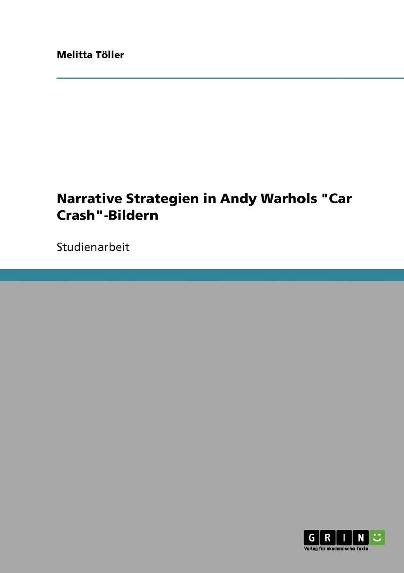 Narrative Strategien in Andy Warhols "Car Crash"-Bildern