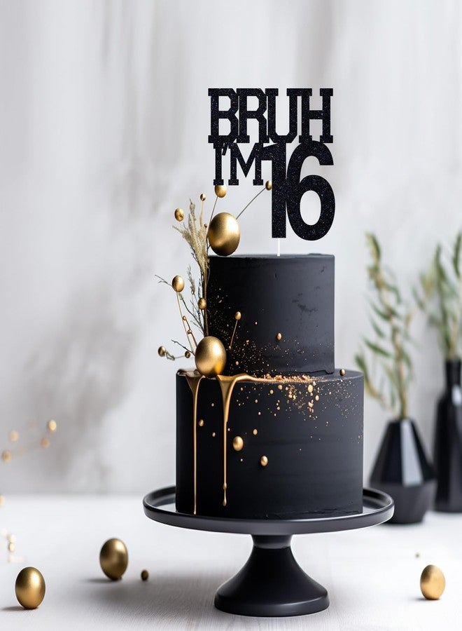 ZACHAKO Black Glitter Bruh I'm 16 Cake Topper, Happy 16th Birthday/Bro I'm 16/It's My 16th Birthday, Funny 16th Birthday Party Decorations Supplies - Image 4