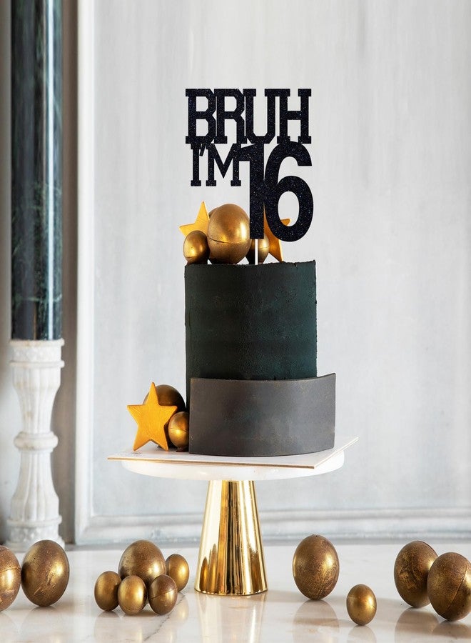 ZACHAKO Black Glitter Bruh I'm 16 Cake Topper, Happy 16th Birthday/Bro I'm 16/It's My 16th Birthday, Funny 16th Birthday Party Decorations Supplies - Image 5