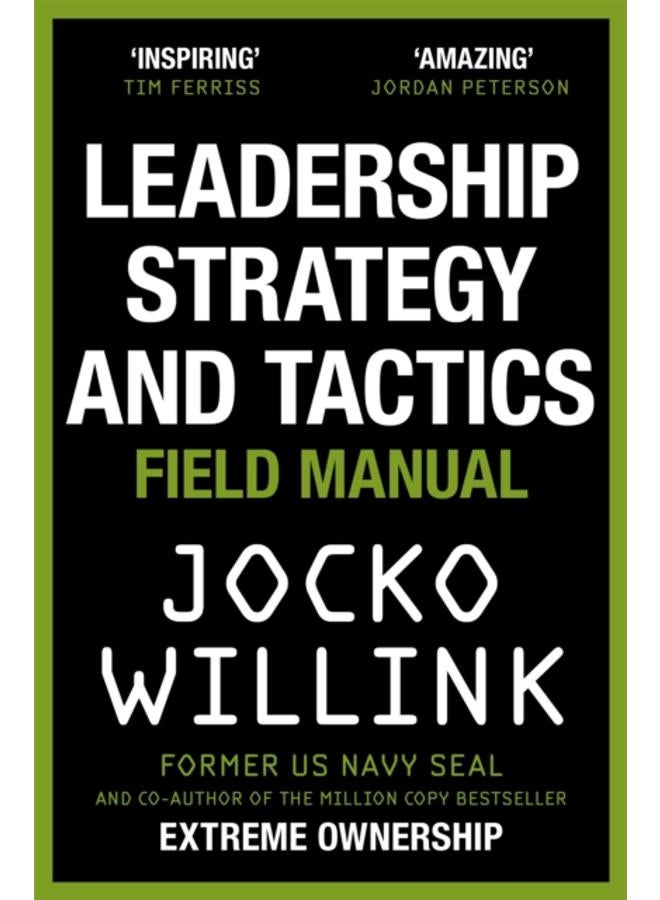 Leadership Strategy and Tactics : Learn to Lead Like a Navy SEAL