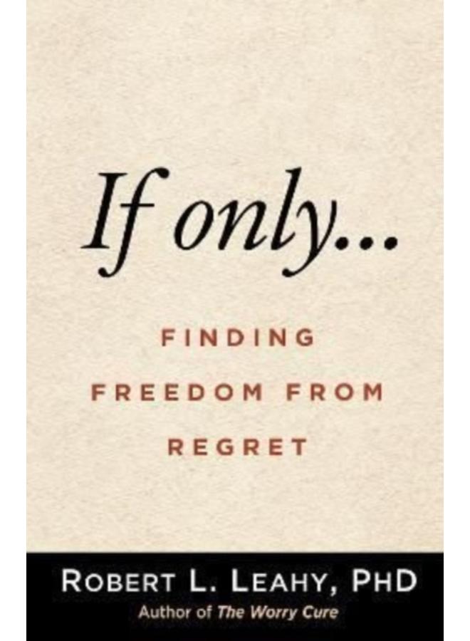 If Only??? : Finding Freedom from Regret