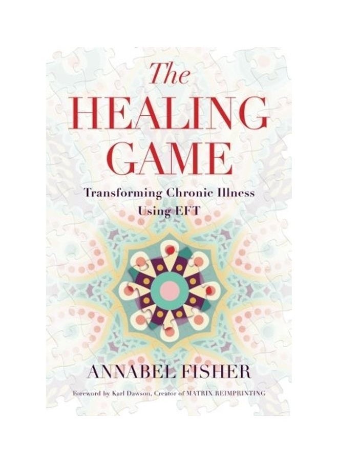 The Healing Game: Transforming Chronic Illness Using EFT