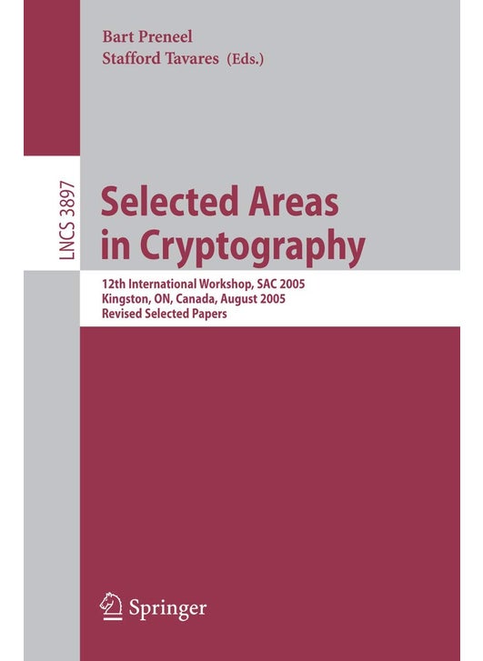Selected Areas in Cryptography: 12th International Workshop, SAC 2005, Kingston, ON, Canada, August 11-12, 2005, Revised Selected Papers