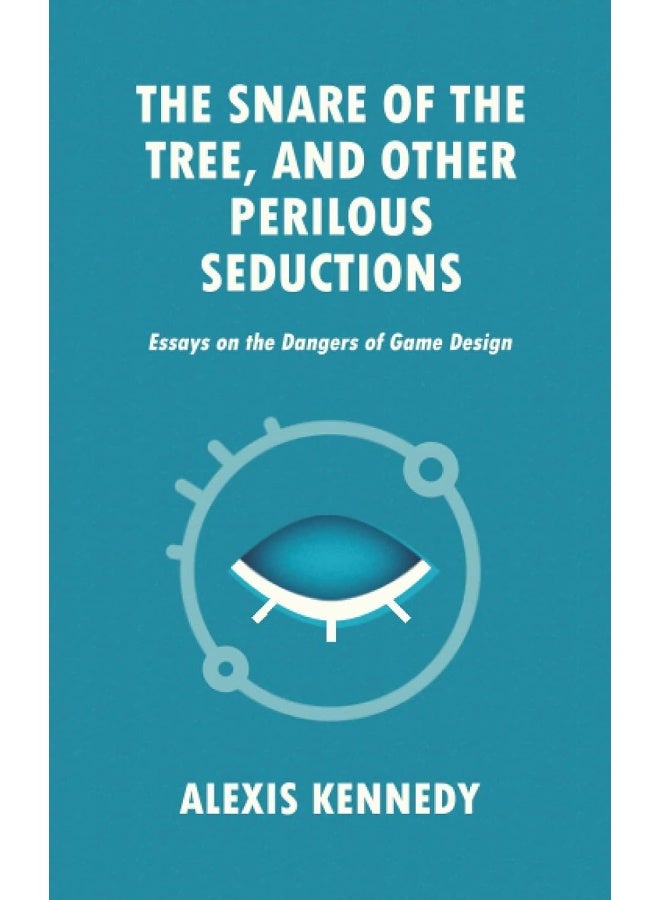 The Snare of the Tree, and Other Perilous Seductions: Essays on Dangers in Game Design - Image 1