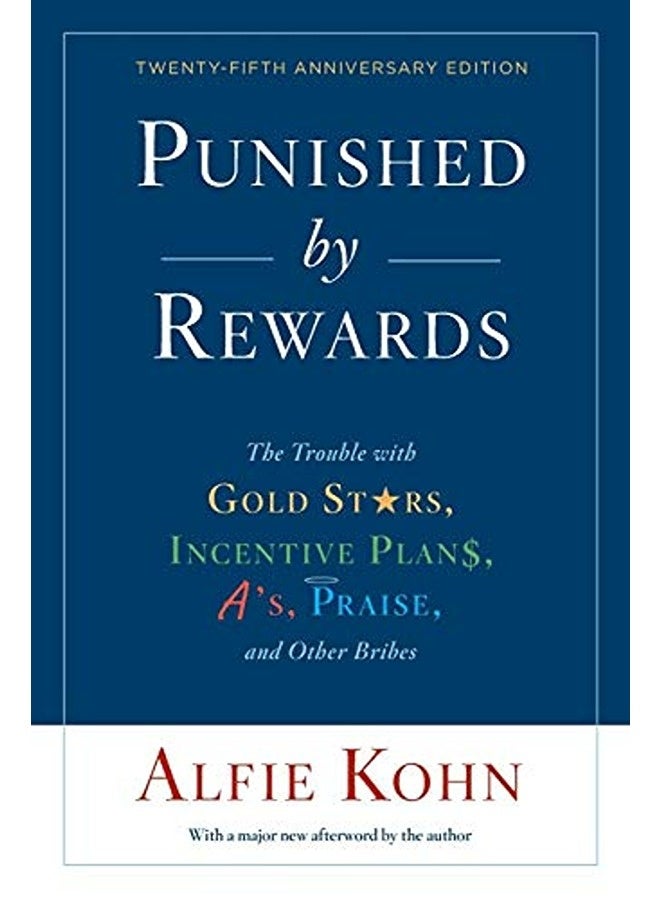 Punished By Rewards Twentyfifth Anniversary Edition By Alfie Kohn Paperback