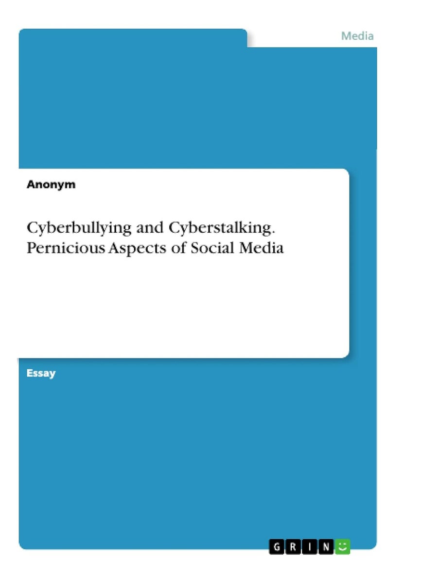 Cyberbullying and Cyberstalking. Pernicious Aspects of Social Media 