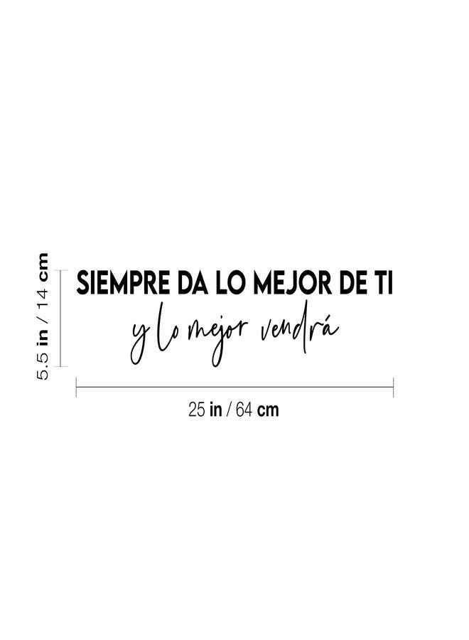 Printique Vinyl Wall Art Decal - Siempre Da Lo Mejor De Ti Y Lo Mejor Vendrá - 5.5" x 25" - Trendy Optimistic Spanish Quote Sticker for Bedroom School Office Decor (Black) - Image 3