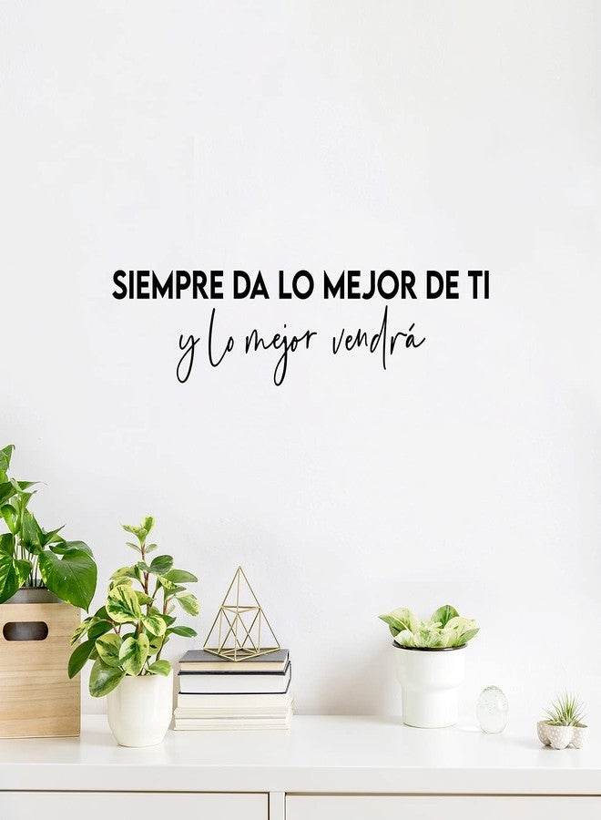 Printique Vinyl Wall Art Decal - Siempre Da Lo Mejor De Ti Y Lo Mejor Vendrá - 5.5" x 25" - Trendy Optimistic Spanish Quote Sticker for Bedroom School Office Decor (Black) - Image 1