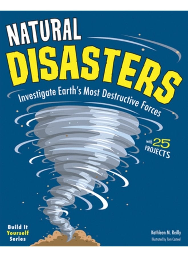 Natural Disasters Investigate the World s Most Destructive Forces with 25 Projects - Paperback