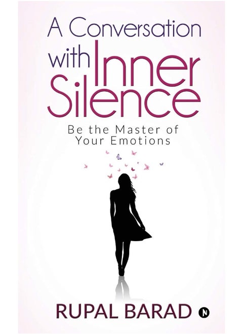 A Conversation with Inner Silence: Be the Master of Your Emotions
