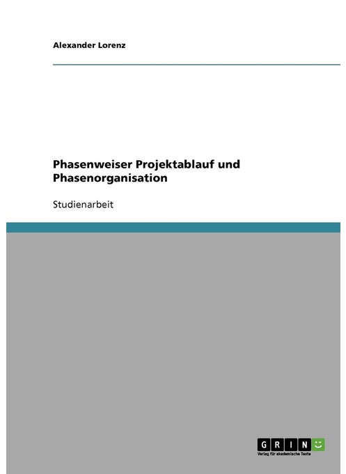 Phasenweiser Projektablauf und Phasenorganisation