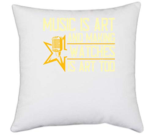 UDNAG UDNAG White Polyester Music Music is Art and Making Watches is Art Too Pillow Cover 16 Inch X 16 Inch 
