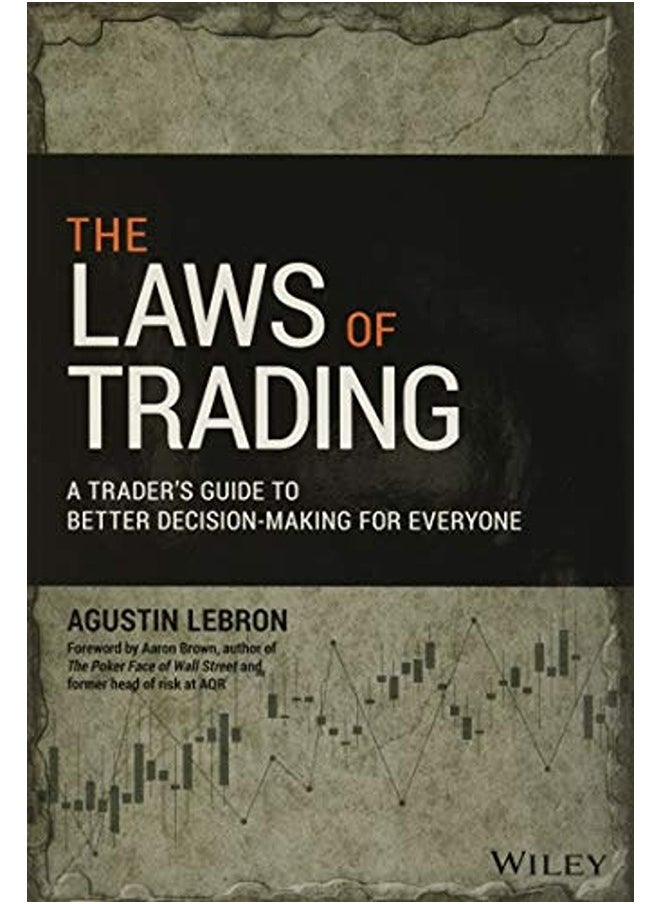 The Laws of Trading - A Trader's Guide to Better Decision-Making for Everyone 