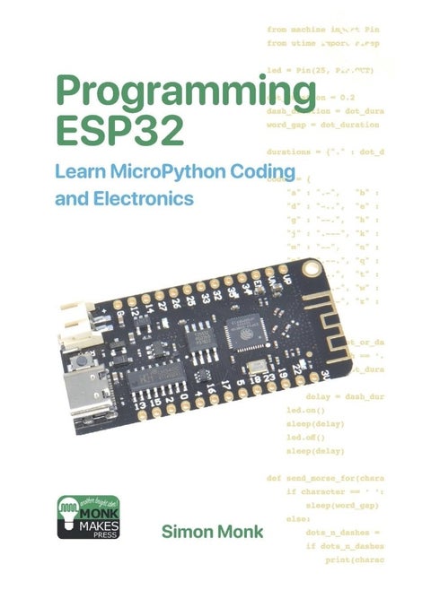 Programming ESP32: Learn MicroPython Coding and Electronics