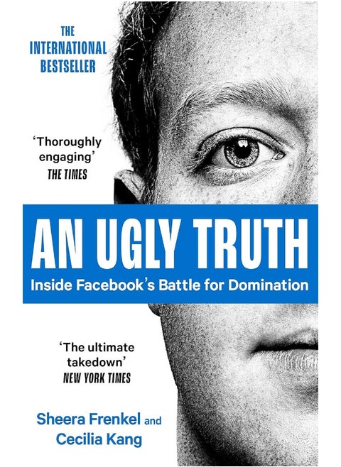 An Ugly Truth: Inside Facebook's Battle for Domination