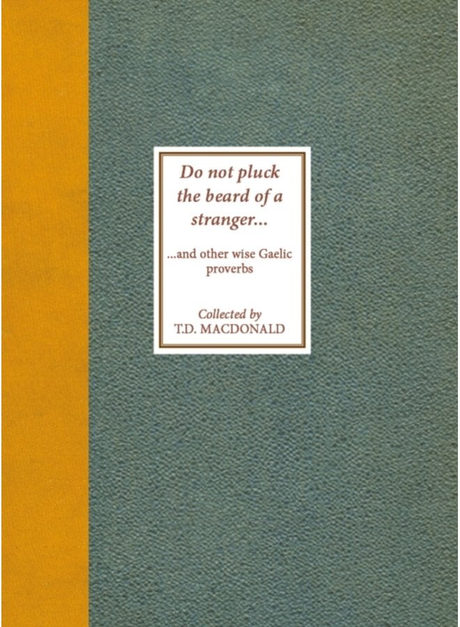Do Not Pluck the Beard of a Stranger and other wise Gaelic Proverbs - Paperback
