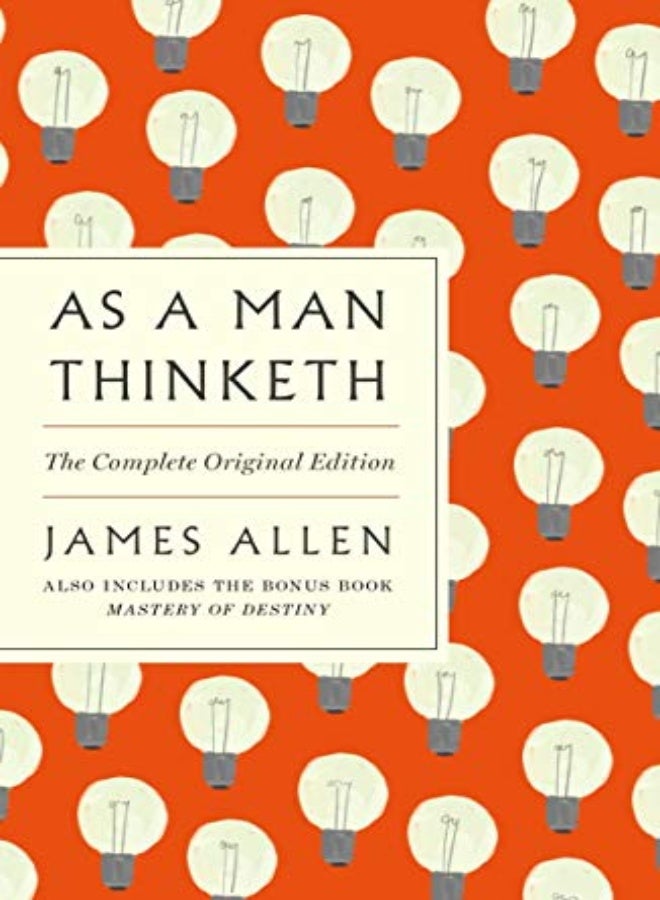 As A Man Thinketh: The Complete Original Edition