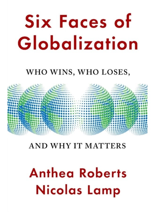 Six Faces of Globalization Who Wins Who Loses and Why It Matters - Paperback
