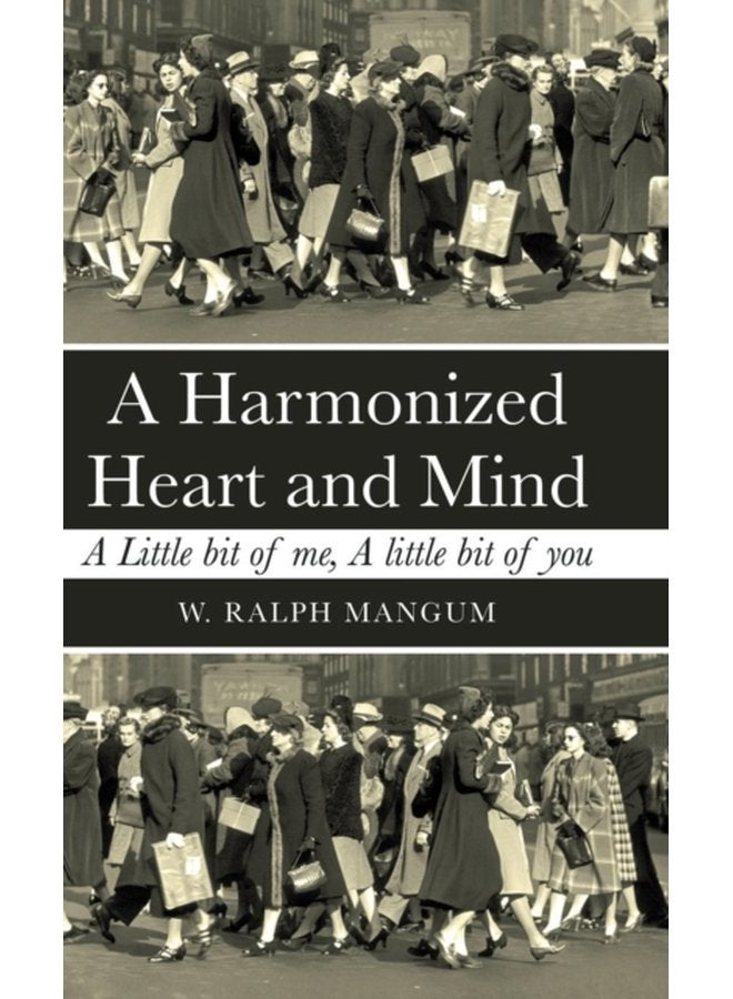 A Harmonized Heart and Mind A Little Bit of Me a Little Bit of You - Hardback